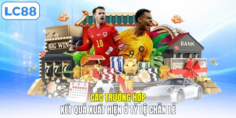 Các trường hợp kết quả xuất hiện ở tỷ lệ chẵn lẻ