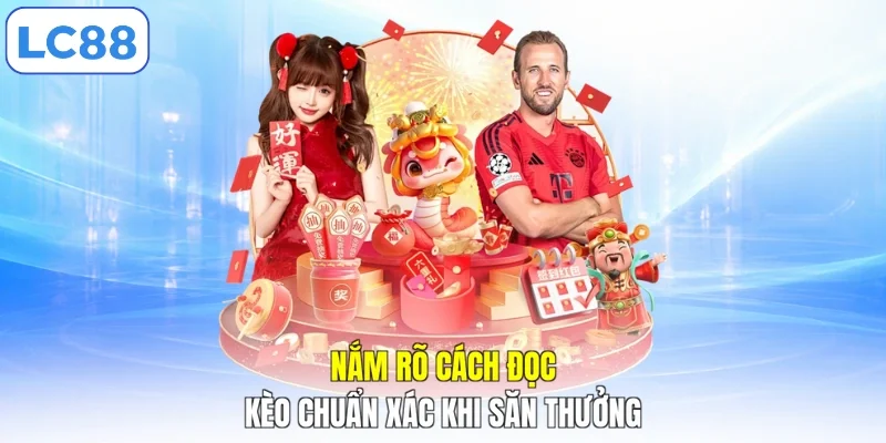 Nắm rõ cách đọc kèo chuẩn xác khi săn thưởng